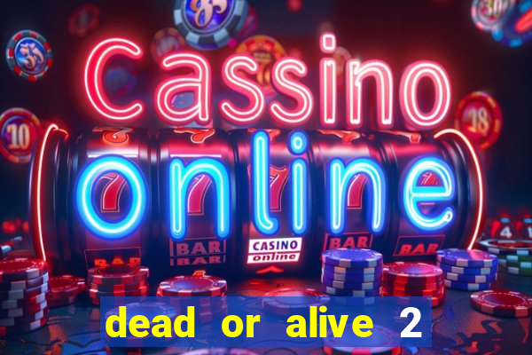 dead or alive 2 slot demo bonus buy