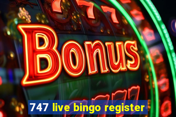 747 live bingo register