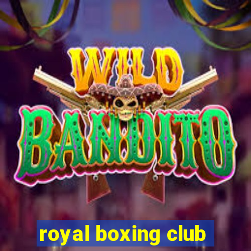 royal boxing club