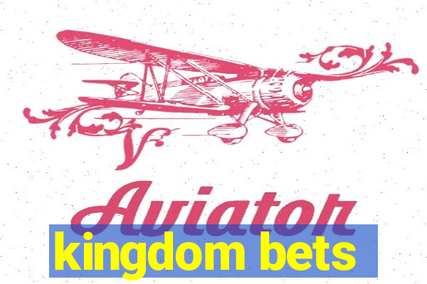 kingdom bets