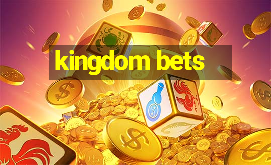 kingdom bets