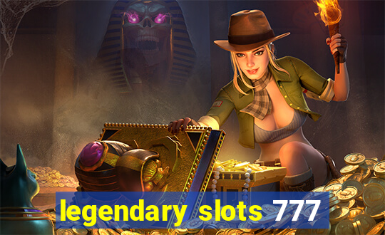 legendary slots 777