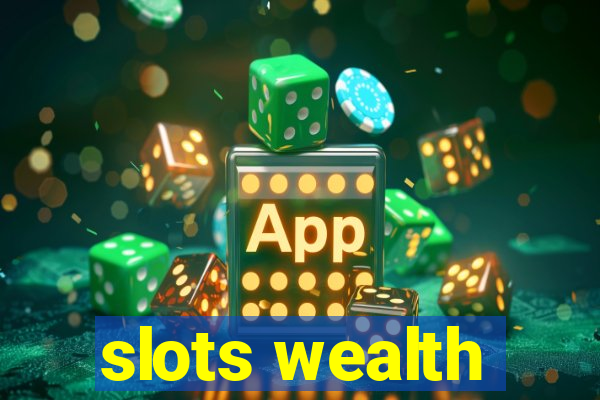 slots wealth