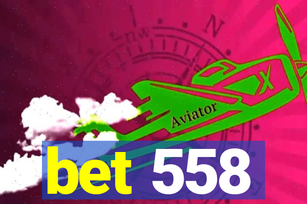 bet 558