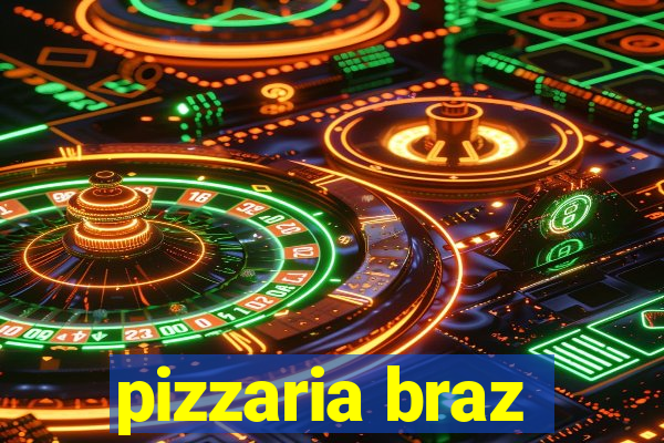 pizzaria braz