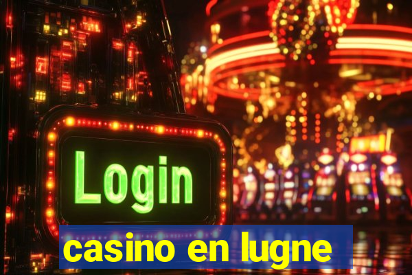 casino en lugne