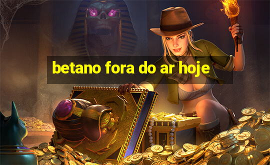 betano fora do ar hoje