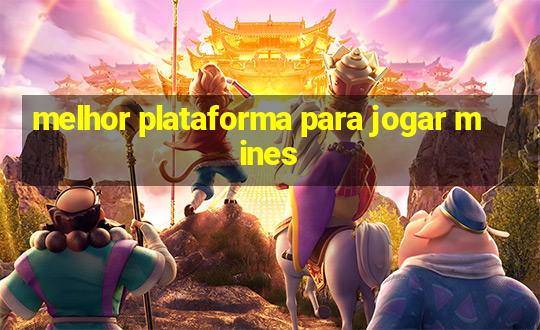 melhor plataforma para jogar mines