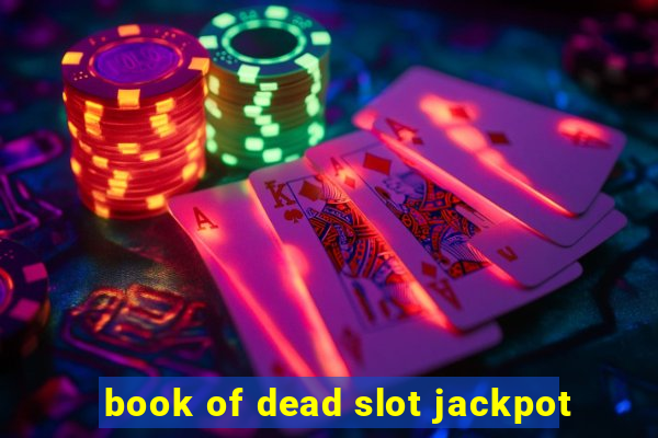 book of dead slot jackpot