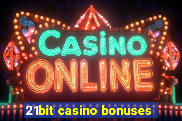 21bit casino bonuses