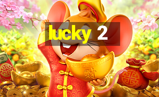 lucky 2