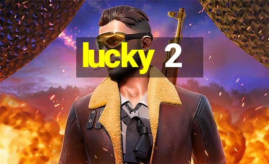 lucky 2