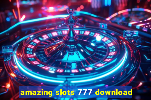 amazing slots 777 download