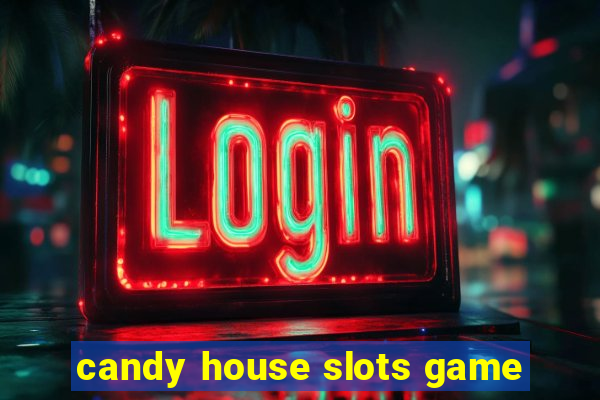 candy house slots game