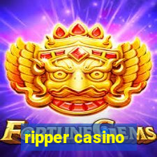 ripper casino