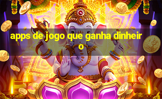 apps de jogo que ganha dinheiro