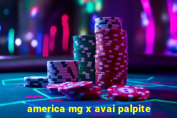 america mg x avai palpite