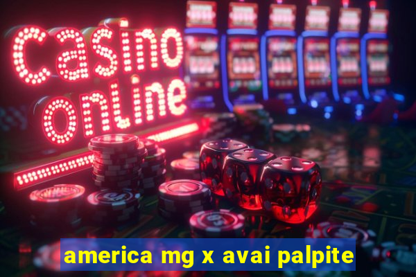 america mg x avai palpite