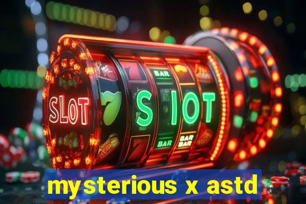 mysterious x astd