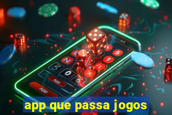 app que passa jogos