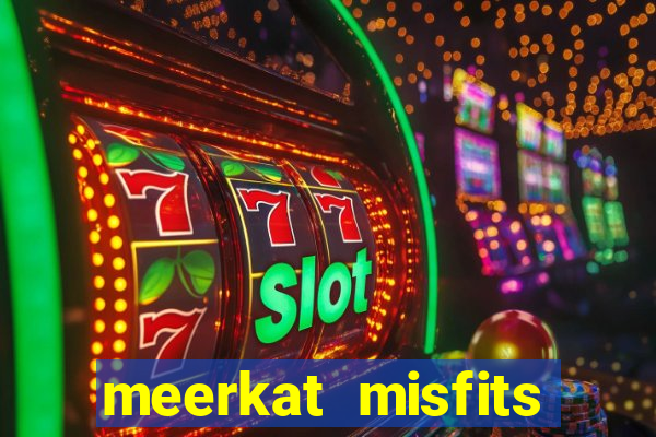 meerkat misfits slot game