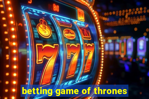 betting game of thrones