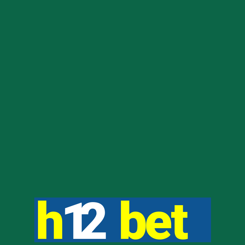 h12 bet