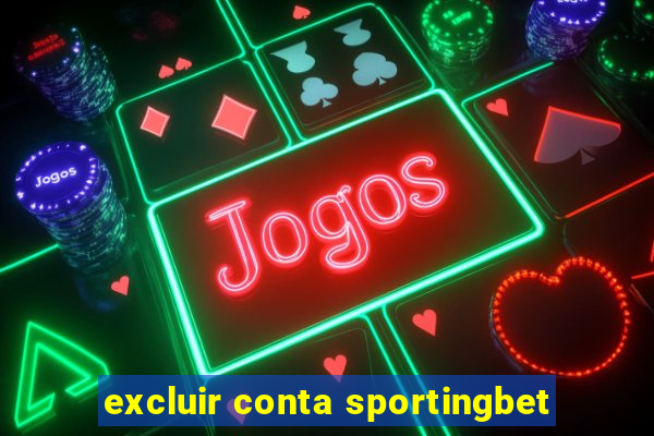 excluir conta sportingbet