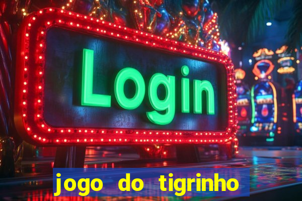 jogo do tigrinho minimo 5 reais