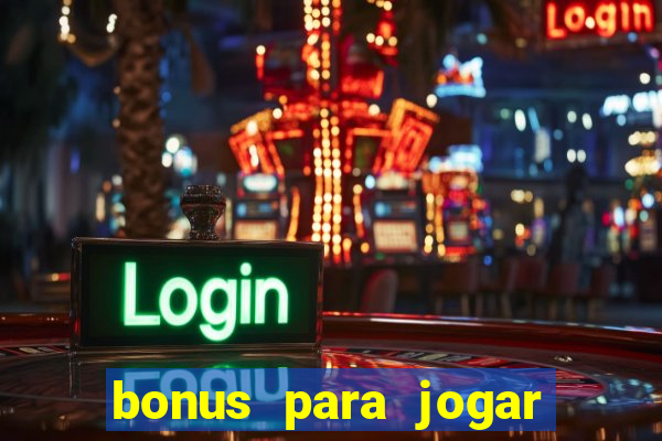 bonus para jogar sem deposito