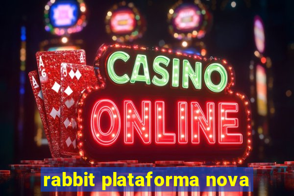 rabbit plataforma nova