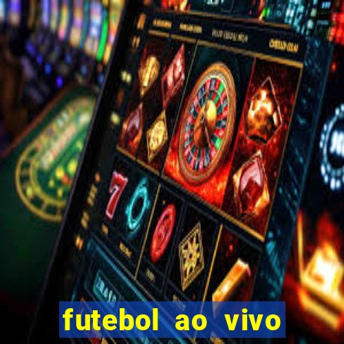 futebol ao vivo hoje futemax