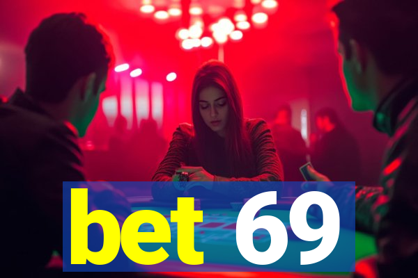 bet 69