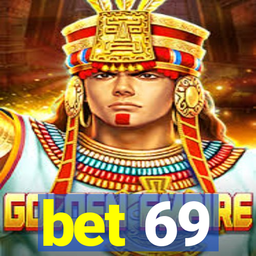 bet 69