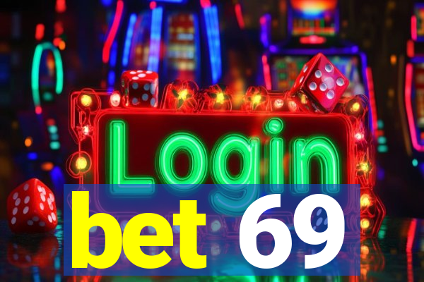 bet 69