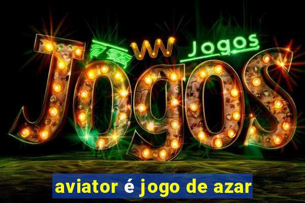 aviator é jogo de azar