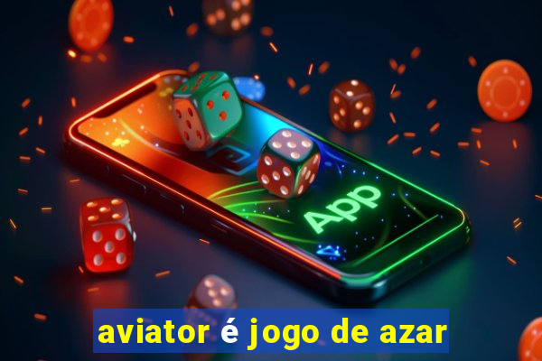 aviator é jogo de azar