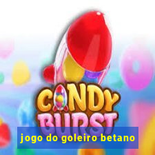 jogo do goleiro betano