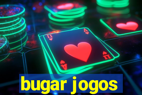 bugar jogos