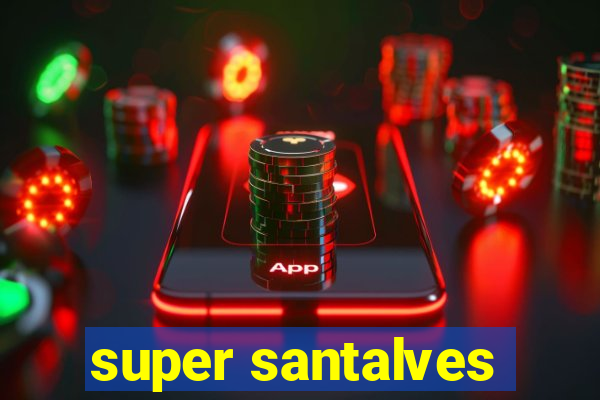 super santalves