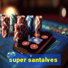 super santalves