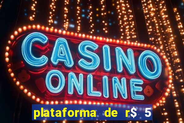 plataforma de r$ 5 para jogar