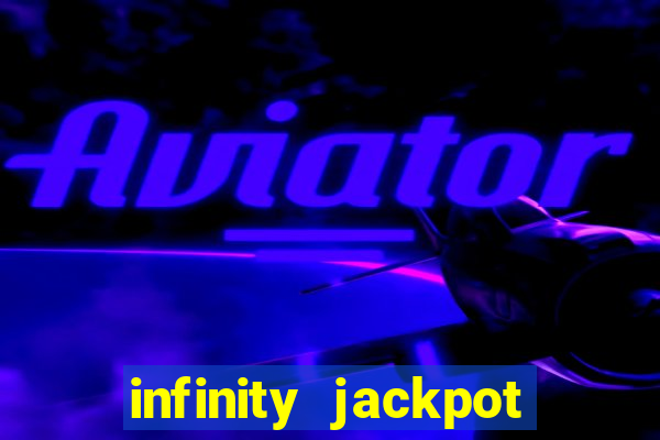 infinity jackpot casino slots