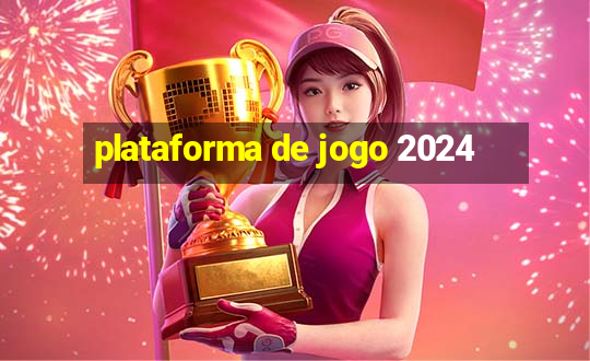 plataforma de jogo 2024