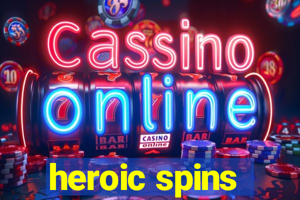 heroic spins