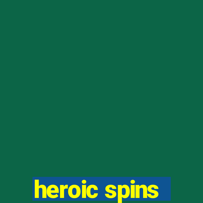 heroic spins