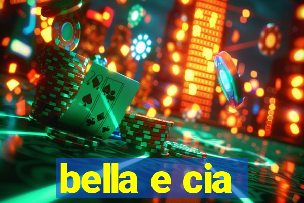 bella e cia