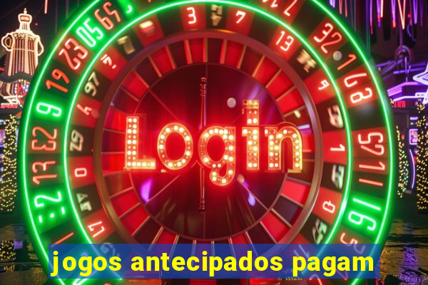 jogos antecipados pagam