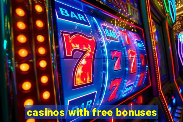 casinos with free bonuses