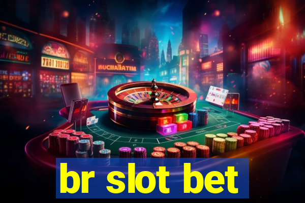 br slot bet